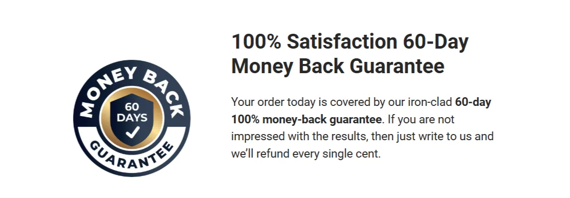 100% Satisfaction 60-Day Money Back Guarantee